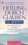Heilung durch Glauben. Die Beweise. Selbstheilung in der neuen Medizin.