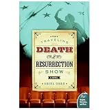 The Traveling Death and Resurrection Show: A Novel (Plus)