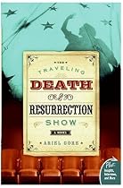 The Traveling Death and Resurrection Show: A Novel (Plus)