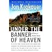 Under the Banner of Heaven: A Story of Violent Faith