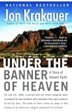 Under the Banner of Heaven: A Story of Violent Faith