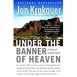 Under the Banner of Heaven: A Story of Violent Faithby Jon Krakauer
