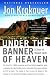 Under the Banner of Heaven: A Story of Violent Faith by Jon Krakauer