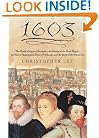 1603: The Death of Queen Elizabeth I, the Return of the Black Plague, the Rise of Shakespeare, Piracy, Witchcraft, and the Birth of the Stuart Era
