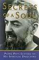 Secrets of a Soul: Padre Pio's Letters to His Spiritual Director