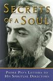 Secrets of a Soul: Padre Pio's Letters to His Spiritual Director