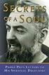 Secrets of a Soul: Padre Pio's Letters to His Spiritual Director