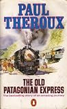 The Old Patagonian Express: By Train Through the Americas