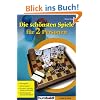 Die sch�nsten Spiele f�r 2 Personen: Brettspiele, Kartenspiele, Domino, W�rfel, Papier & Bleistift, Schalenspiele, Geschicklichkeit