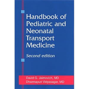 Click here to buy Handbook of Pediatric and Neonatal Transport Medicine by David G. Jaimovich MD and Dharmapuri Vidyasagar MD MSc.