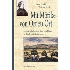 Mit M�rike von Ort zu Ort: Lebensstationen des Dichters in Baden-W�rttemberg