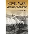 Civil War Acoustic Shadows by Charles D. Ross
