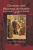 Charisma and religious authority : Jewish, Christian, and Muslim preaching, 1200-1500