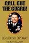 Call Out the Guard!: The Story of Lieutenant General John B. Conaway and the Modern Day National Guard.