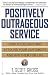 Positively Outrageous Service
