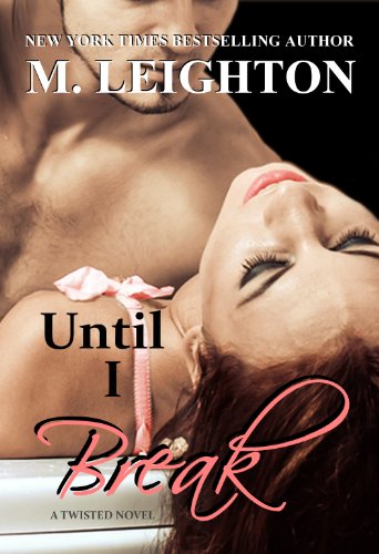 Until I Break by M. Leighton
