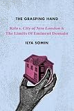 The grasping hand : Kelo v. City of New London and the limits of eminent domain