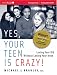 Books : Yes, Your Teen is Crazy!: Loving Your Kid Without Losing Your Mind