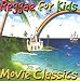  : Reggae for Kids: Movie Classics