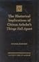 The Rhetorical Implications of Chinua Achebe's "Things Fall Apart"