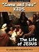 Book Come and See Kids: The Life of Jesus (Come and See Kids)