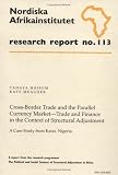 Cross-Border Trade and the Parallel Currency Market – Trade and Finance in the Context of Structural Adjustment: A Case Study from Kano, Nigeria, Research Report 113