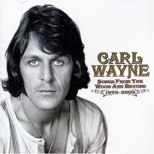 Carl Wayne - Songs From The Wood And Beyond 1973 - 2003 - Zortam Music