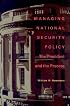 Managing National Security Policy: The President and the Process