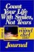 Count Your Life With Smiles, Not Tears Journal
