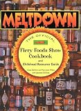 Meltdown: The Official Fiery Foods Show Cookbook and Chilehead Resource Guide