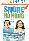 Snore No More!: Remedies and Relief for Snorers and Snorees Everywhere