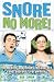 Snore No More!: Remedies and Relief for Snorers and Snorees Everywhere Snore No More!: Remedies and Relief for Snorers and Snorees Everywhere