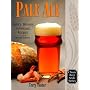 Pale Ale: History, Brewing Techniques, Recipes (Classic Beer Style)