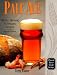 Pale Ale: History, Brewing Techniques, Recipes (Classic Beer Style)
