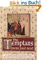 The Templars: The Dramatic History of the Knights Templar, the Most Powerful Military Order of the Crusades