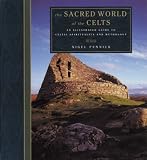 The sacred world of the Celts : an illustrated guide to Celtic spirituality and mythology