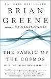 The Fabric of the Cosmos: Space, Time, and the Texture of Reality by Brian Greene