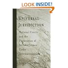Universal Jurisdiction: National Courts And the Prosecution of Serious Crimes Under International... by Stephen Macedo