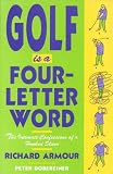Golf is a Four-Letter Word: The Intimate Confessions of a Hooked Slicer