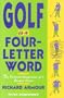 Golf is a Four-Letter Word: The Intimate Confessions of a Hooked Slicer