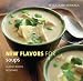 Williams-Sonoma New Flavors for Soups: Classic Recipes Redefined by Adam Reid