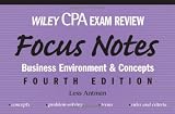 Business Environment & Concepts: Business Environment & Concepts (Wiley Cpa Examination Review Focus Notes)