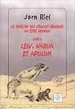 Le garçon qui voulait devenir un être humain, tome 2 : Leiv, Narua et Apuluk