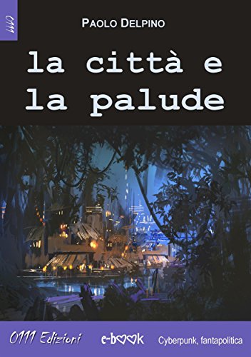 La città e la palude (Italian Edition)