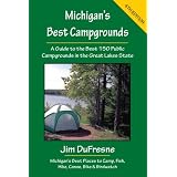 Michigan's Best Campgrounds: A Guide to the Best 150 Public Campgrounds in the Great Lakes State