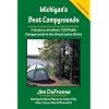 Michigan's Best Campgrounds: A Guide to the Best 150 Public Campgrounds in the Great Lakes State
