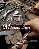 Savoir faire et secrets des métiers d'art Savoir faire et secrets des métiers d'art