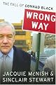 Wrong Way: The Fall of Conrad Black