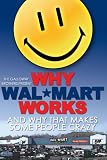 Why Wal*Mart Works and why this makes some people C-R-A-Z-Y!