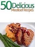 50 Delicious Meatloaf Recipes